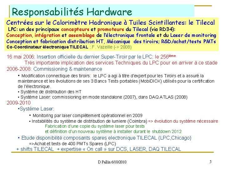 Responsabilités Hardware Centrées sur le Calorimètre Hadronique à Tuiles Scintillantes: le Tilecal LPC: un