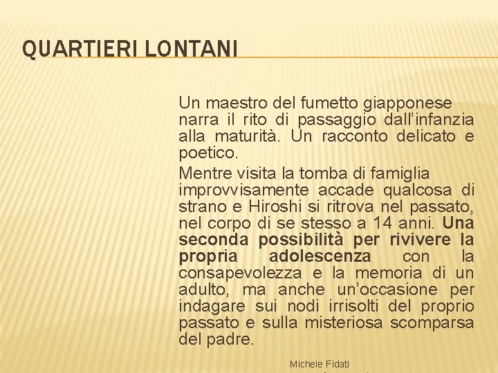 QUARTIERI LONTANI Un maestro del fumetto giapponese narra il rito di passaggio dall’infanzia alla