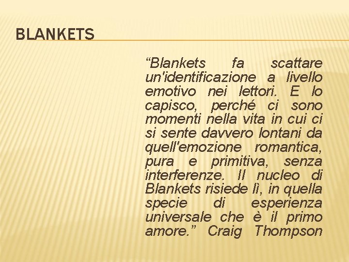 BLANKETS “Blankets fa scattare un'identificazione a livello emotivo nei lettori. E lo capisco, perché