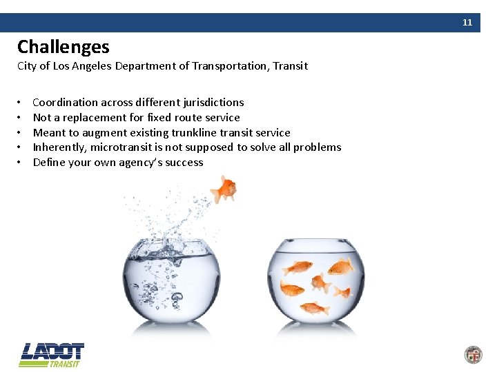 11 Challenges City of Los Angeles Department of Transportation, Transit • Coordination across different