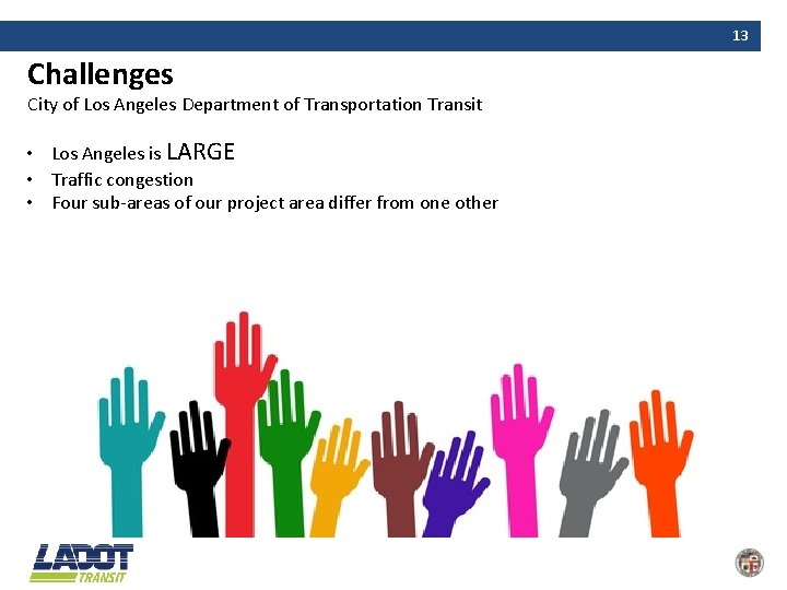 13 Challenges City of Los Angeles Department of Transportation Transit • Los Angeles is