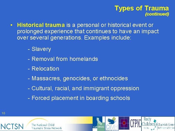 Types of Trauma (continued) • Historical trauma is a personal or historical event or