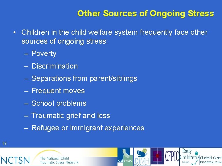 Other Sources of Ongoing Stress • Children in the child welfare system frequently face