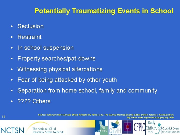 Potentially Traumatizing Events in School • Seclusion • Restraint • In school suspension •
