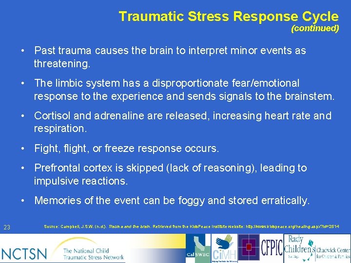 Traumatic Stress Response Cycle (continued) • Past trauma causes the brain to interpret minor