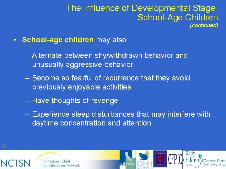 The Influence of Developmental Stage: School-Age Children (continued) • School-age children may also: –