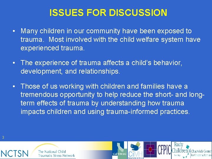 ISSUES FOR DISCUSSION • Many children in our community have been exposed to trauma.