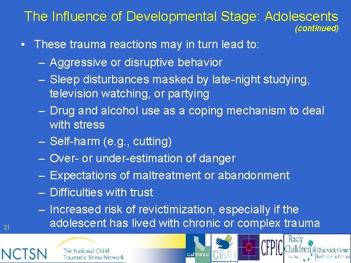 The Influence of Developmental Stage: Adolescents (continued) • These trauma reactions may in turn