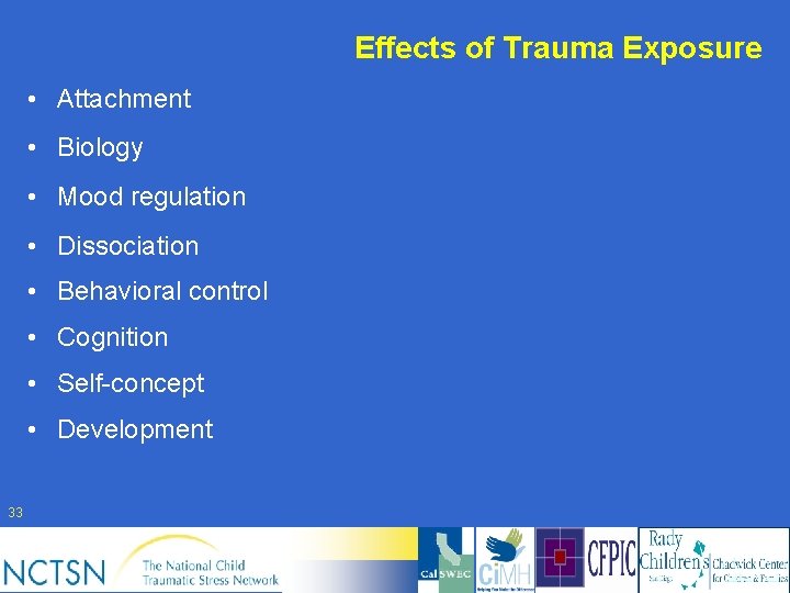 Effects of Trauma Exposure • Attachment • Biology • Mood regulation • Dissociation •