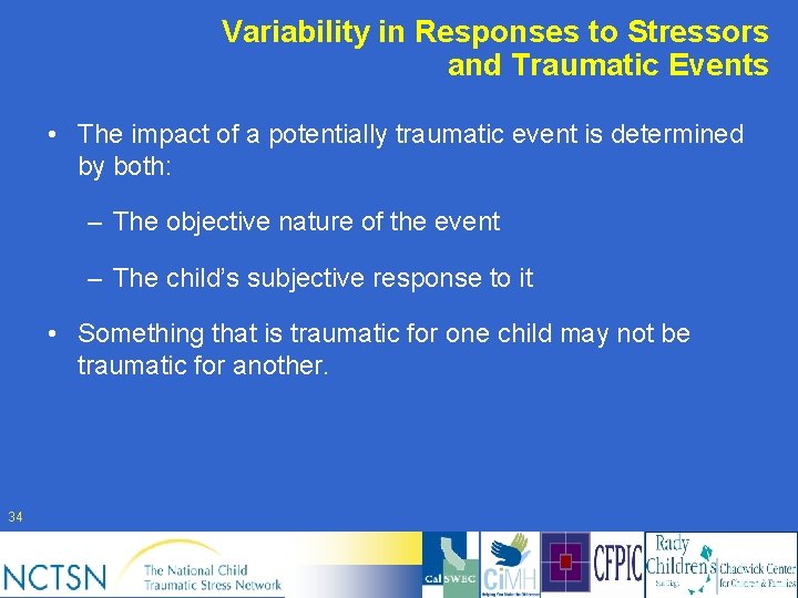 Variability in Responses to Stressors and Traumatic Events • The impact of a potentially