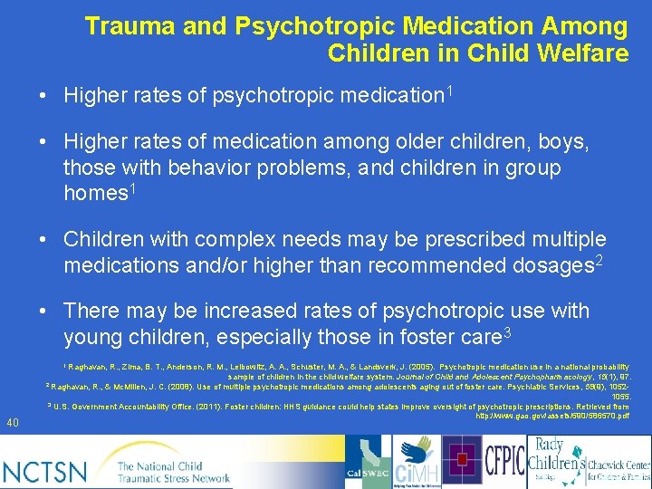 Trauma and Psychotropic Medication Among Children in Child Welfare • Higher rates of psychotropic