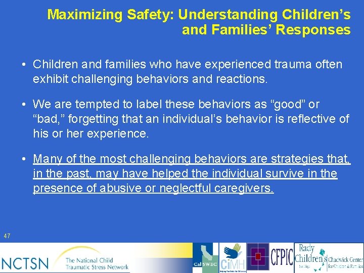 Maximizing Safety: Understanding Children’s and Families’ Responses • Children and families who have experienced