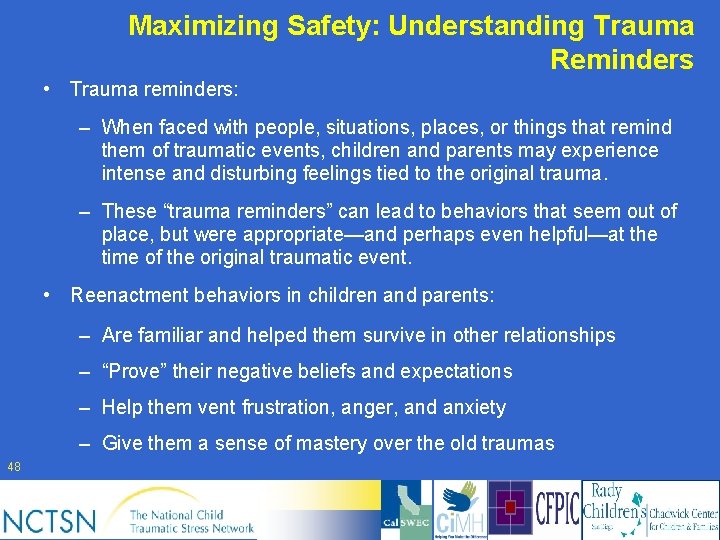 Maximizing Safety: Understanding Trauma Reminders • Trauma reminders: – When faced with people, situations,