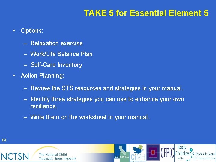 TAKE 5 for Essential Element 5 • Options: – Relaxation exercise – Work/Life Balance