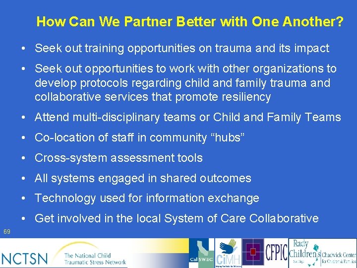 How Can We Partner Better with One Another? • Seek out training opportunities on