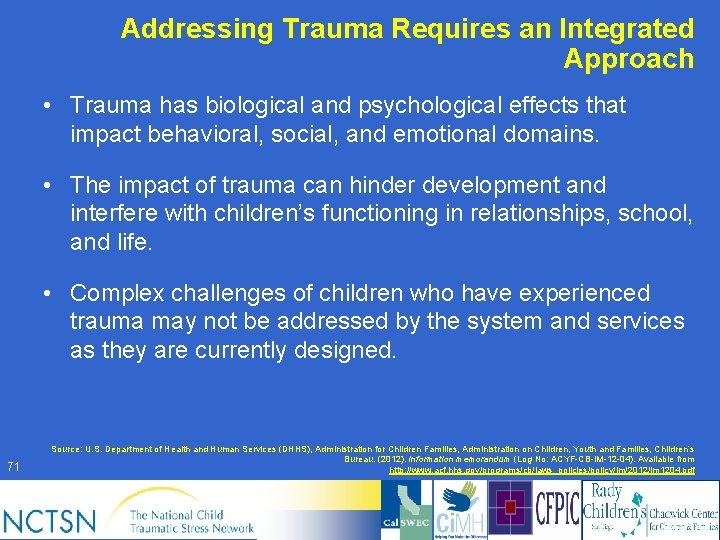 Addressing Trauma Requires an Integrated Approach • Trauma has biological and psychological effects that