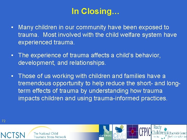 In Closing… • Many children in our community have been exposed to trauma. Most