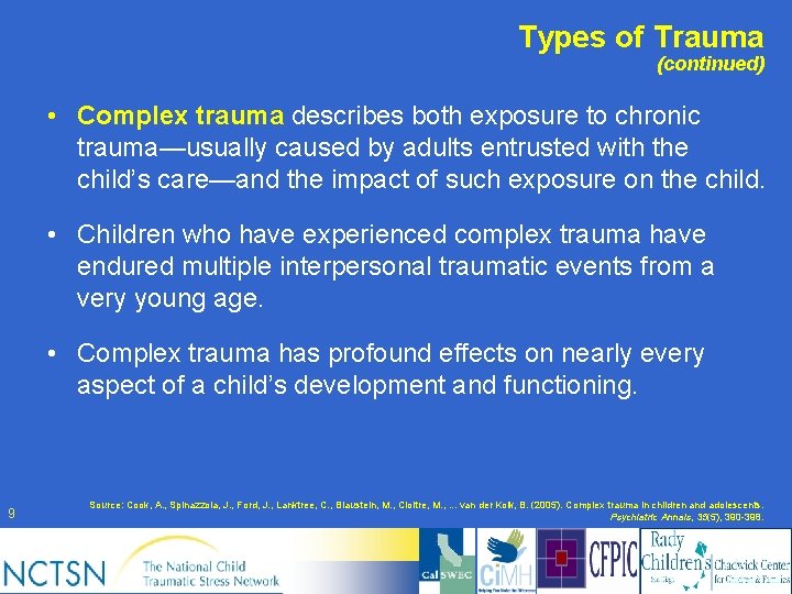 Types of Trauma (continued) • Complex trauma describes both exposure to chronic trauma—usually caused