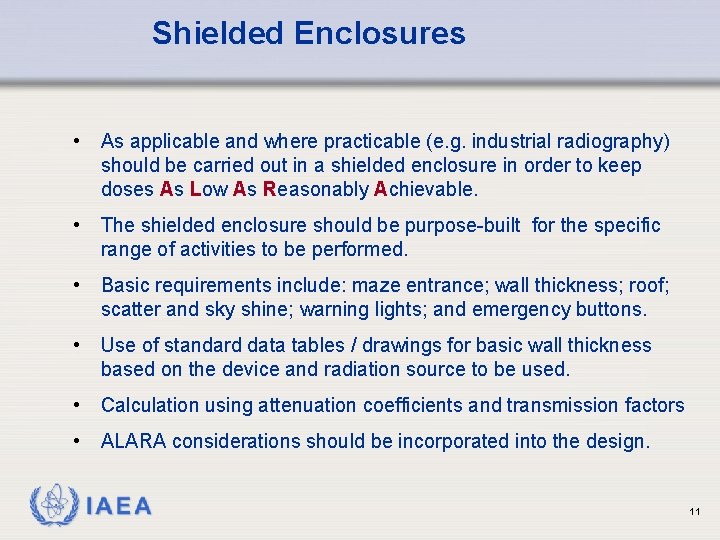 Shielded Enclosures • As applicable and where practicable (e. g. industrial radiography) should be