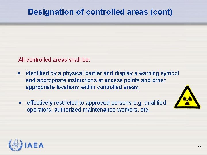Designation of controlled areas (cont) All controlled areas shall be: § identified by a