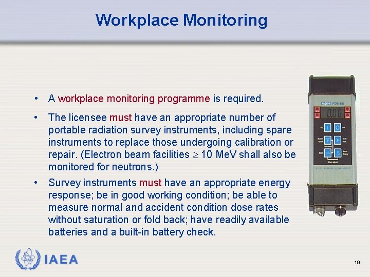 Workplace Monitoring • A workplace monitoring programme is required. • The licensee must have