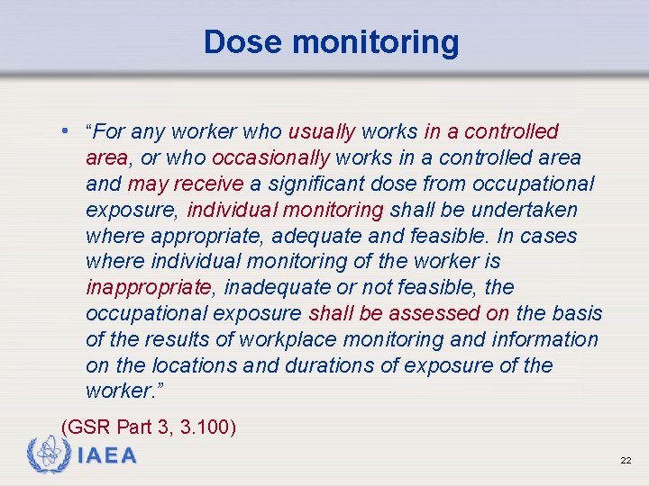 Dose monitoring • “For any worker who usually works in a controlled area, or