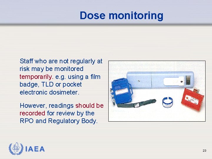 Dose monitoring Staff who are not regularly at risk may be monitored temporarily. e.