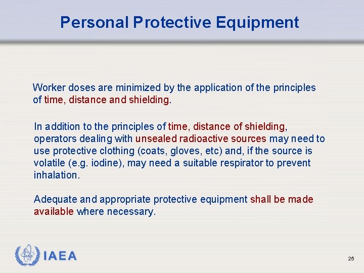 Personal Protective Equipment Worker doses are minimized by the application of the principles of