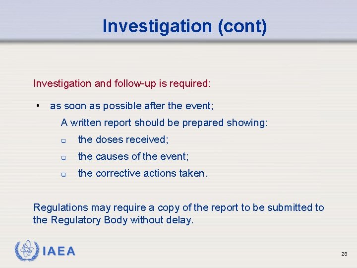 Investigation (cont) Investigation and follow-up is required: • as soon as possible after the