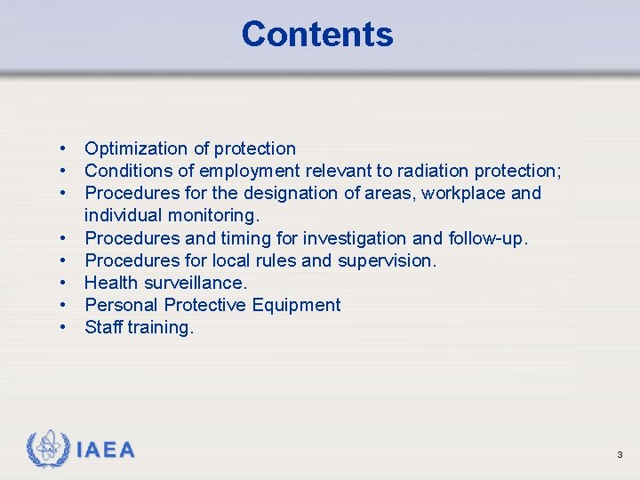 Contents • Optimization of protection • Conditions of employment relevant to radiation protection; •