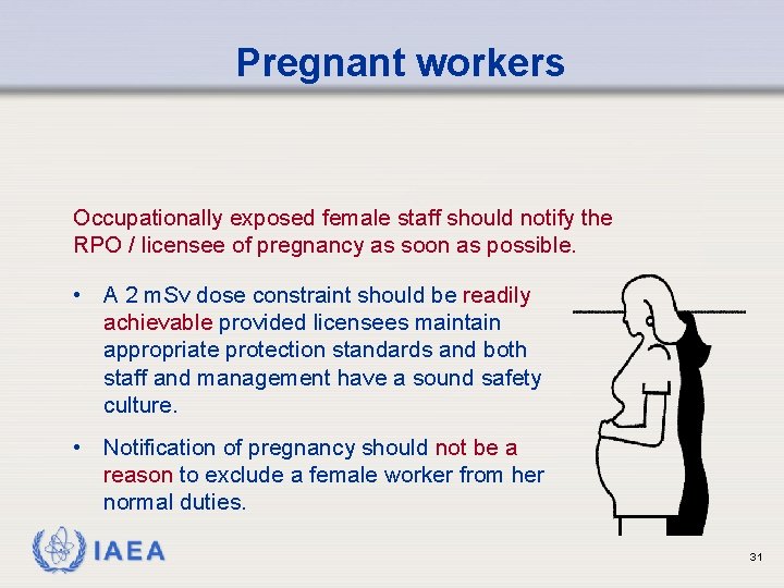 Pregnant workers Occupationally exposed female staff should notify the RPO / licensee of pregnancy