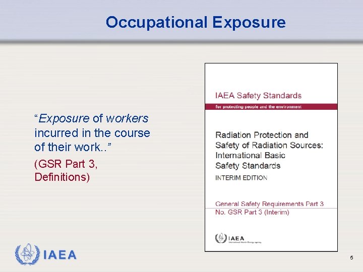 Occupational Exposure “Exposure of workers incurred in the course of their work. . ”