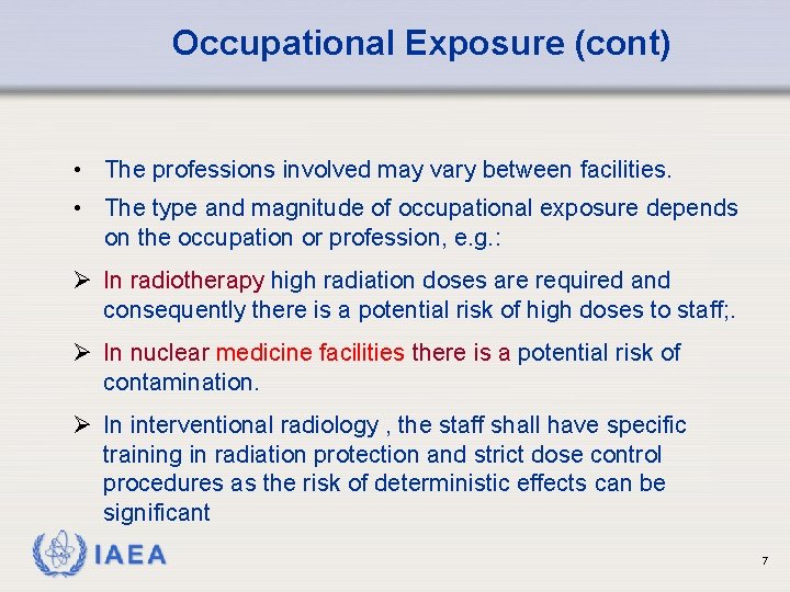 Occupational Exposure (cont) • The professions involved may vary between facilities. • The type