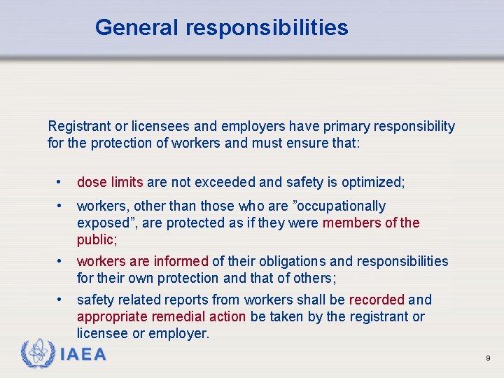 General responsibilities Registrant or licensees and employers have primary responsibility for the protection of