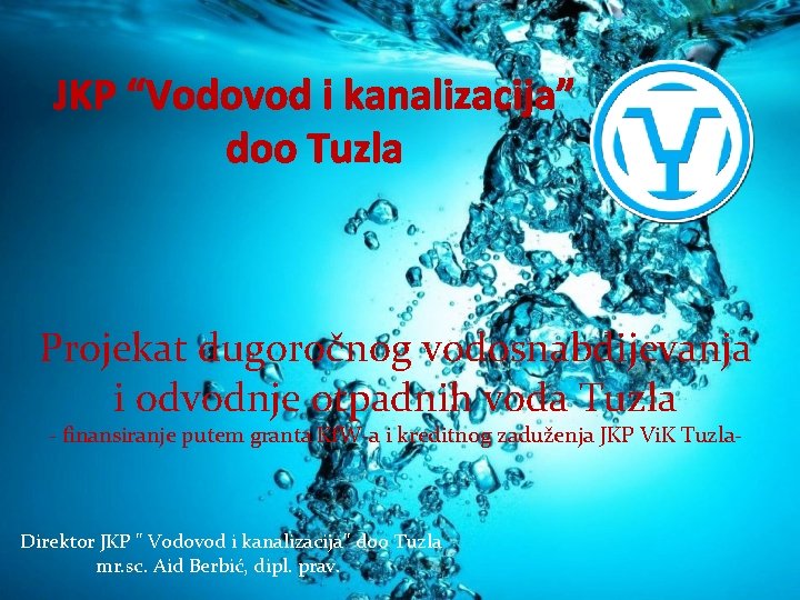 JKP “Vodovod i kanalizacija” doo Tuzla Projekat dugoročnog vodosnabdijevanja i odvodnje otpadnih voda Tuzla