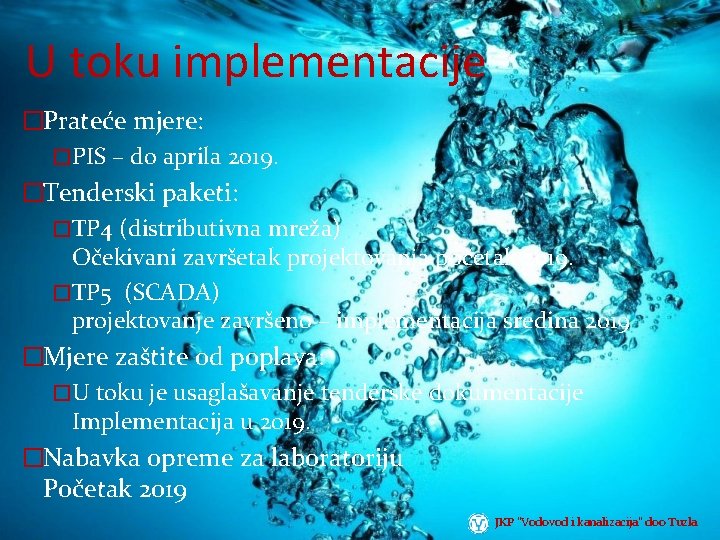 U toku implementacije �Prateće mjere: �PIS – do aprila 2019. �Tenderski paketi: �TP 4