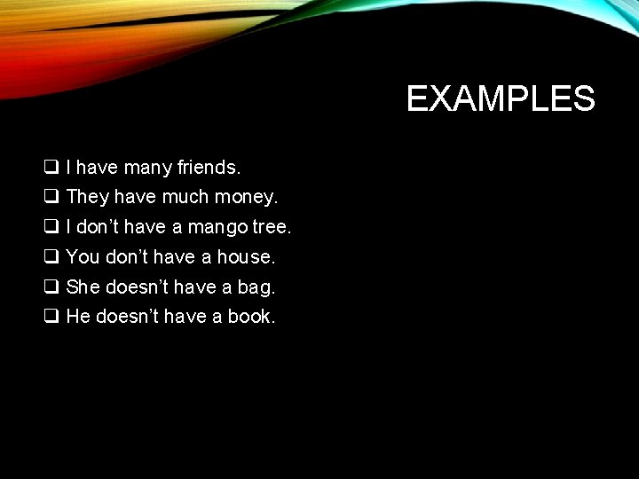You Have Examples HAVE as VERB HELPING VERB INTRODUCTION HAVE is