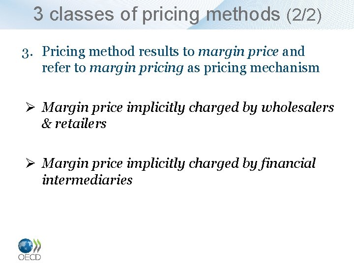 3 classes of pricing methods (2/2) 3. Pricing method results to margin price and