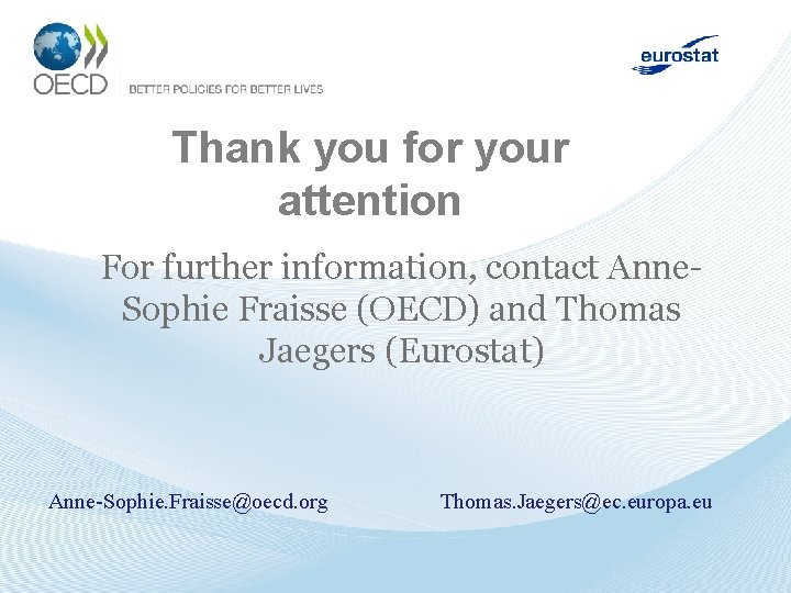 Thank you for your attention For further information, contact Anne. Sophie Fraisse (OECD) and