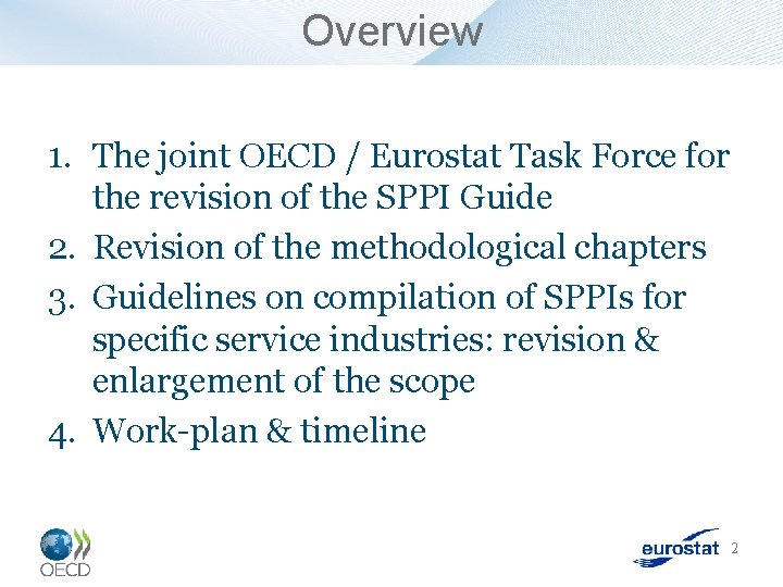 Overview 1. The joint OECD / Eurostat Task Force for the revision of the