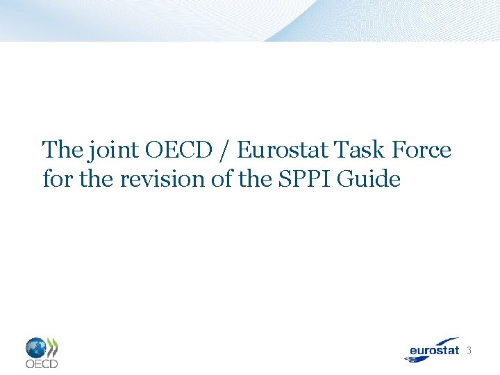 The joint OECD / Eurostat Task Force for the revision of the SPPI Guide