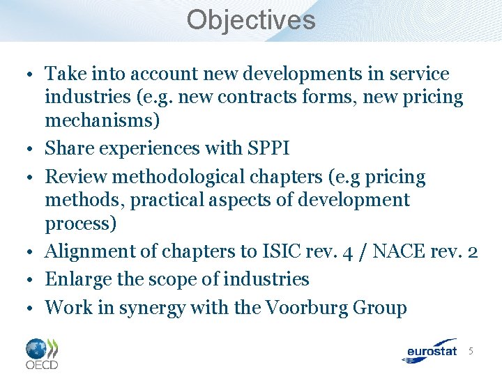 Objectives • Take into account new developments in service industries (e. g. new contracts