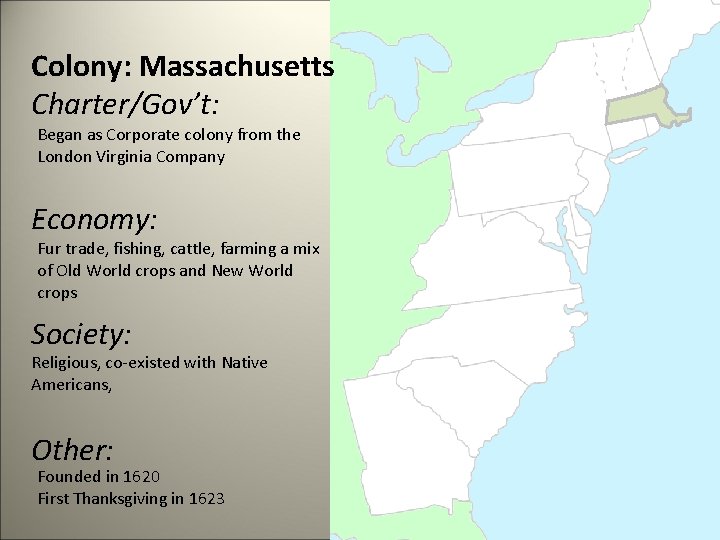 Colony: Massachusetts Charter/Gov’t: Began as Corporate colony from the London Virginia Company Economy: Fur