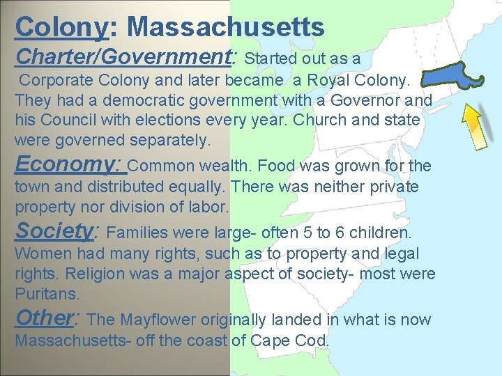 Colony: Massachusetts Charter/Government: Started out as a Corporate Colony and later became a Royal