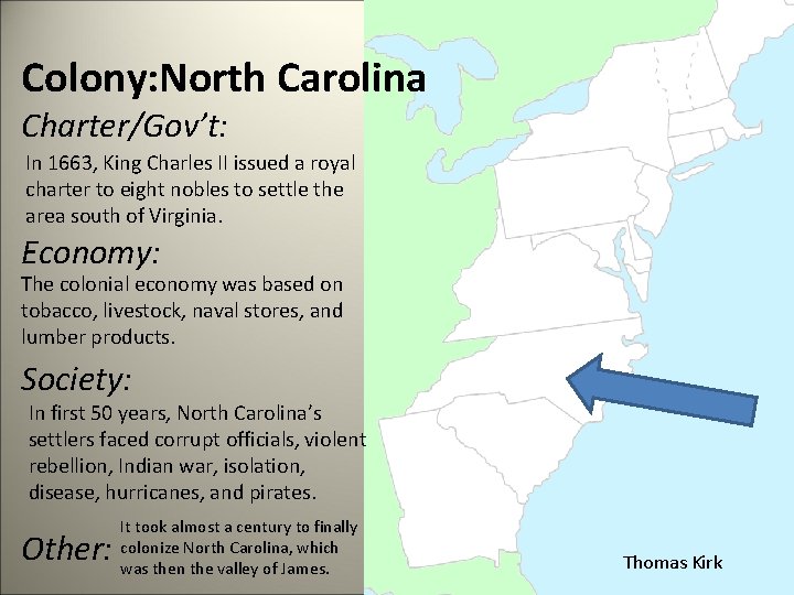 Colony: North Carolina Charter/Gov’t: In 1663, King Charles II issued a royal charter to