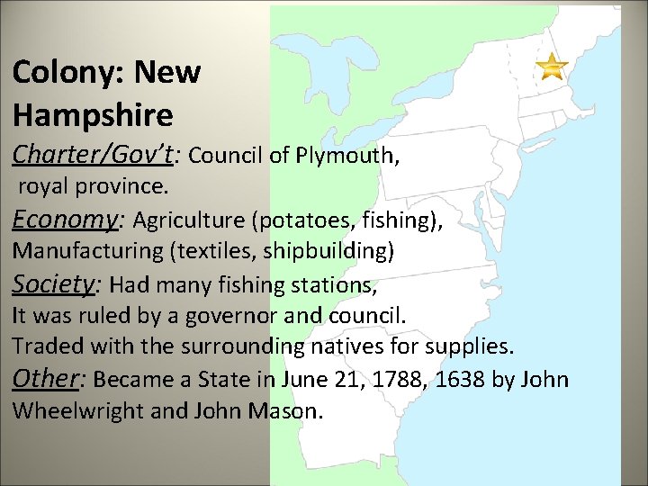 Colony: New Hampshire Charter/Gov’t: Council of Plymouth, royal province. Economy: Agriculture (potatoes, fishing), Manufacturing