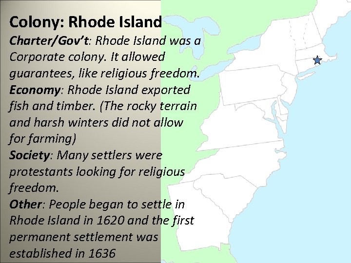 Colony: Rhode Island Charter/Gov’t: Rhode Island was a Corporate colony. It allowed guarantees, like