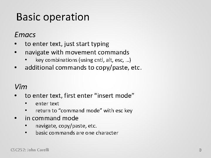 Basic operation Emacs • • to enter text, just start typing navigate with movement