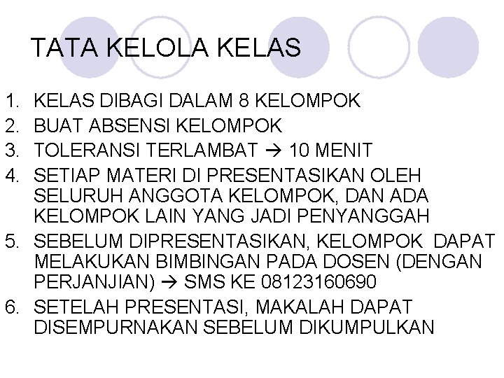 TATA KELOLA KELAS 1. 2. 3. 4. KELAS DIBAGI DALAM 8 KELOMPOK BUAT ABSENSI