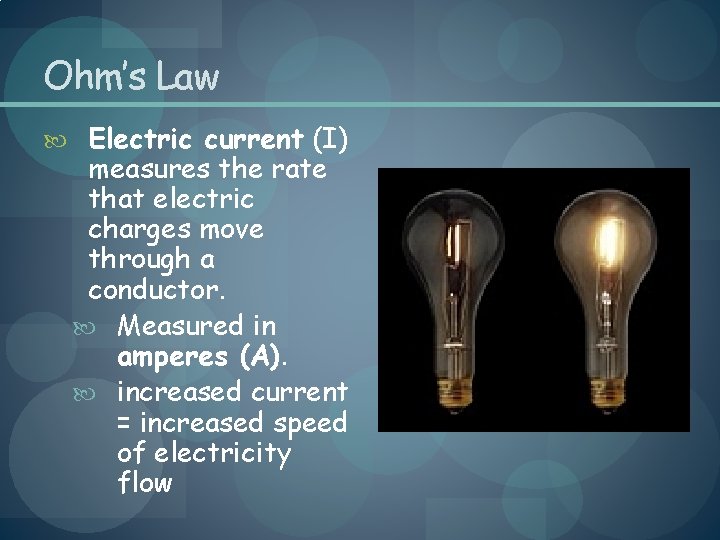 Ohm’s Law Electric current (I) measures the rate that electric charges move through a